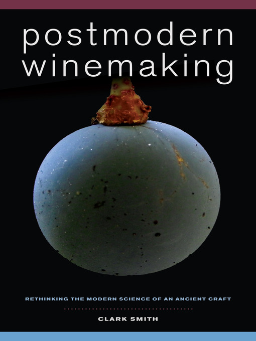 Title details for Postmodern Winemaking by Clark Smith - Available